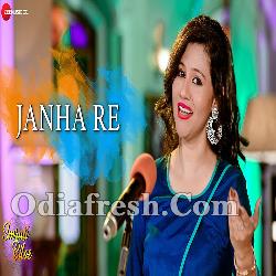 Janha Re - Odia Album Song